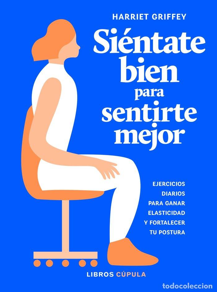 Libros: SIENTATE BIEN PARA SENTIRTE MEJOR - HARRIET GRIFFEY