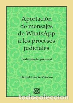 Livros: APORTACION DE MENSAJES DE WHATSAPP A LOS PROCESOS JUDICIALES - GARCIA MESCUA, DANIEL