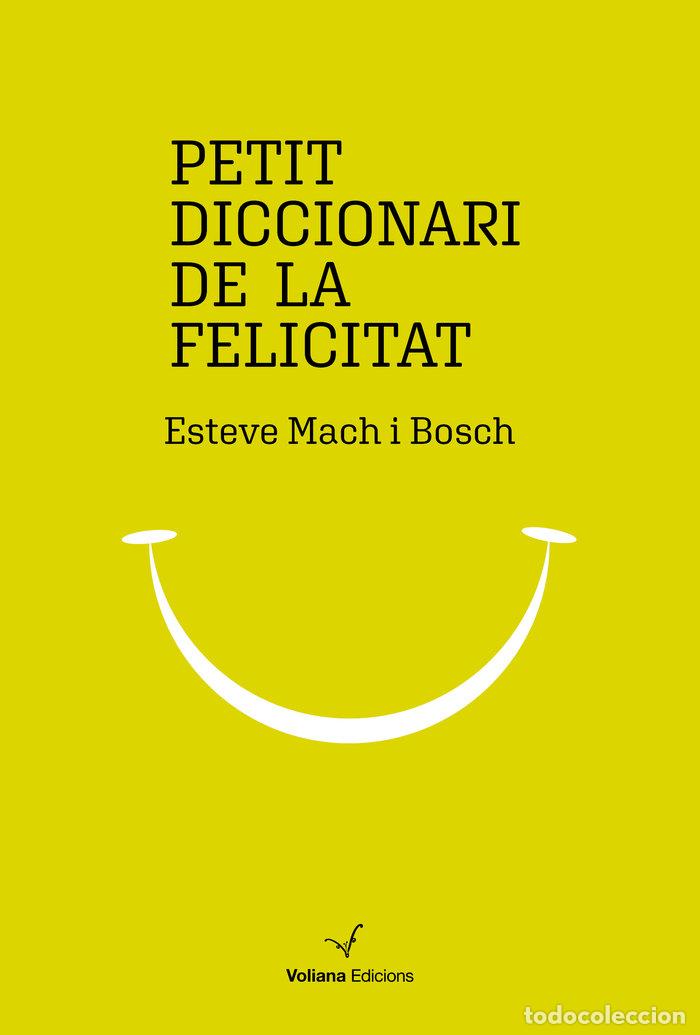 Livros: PETIT DICCIONARI DE LA FELICITAT - MACH, ESTEVE