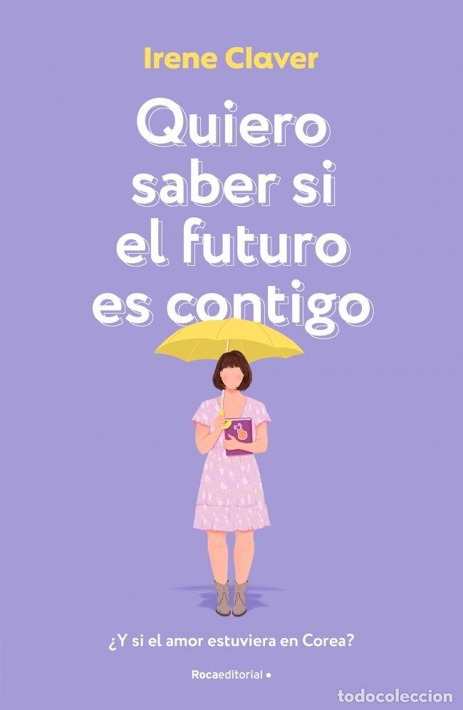 Livros: QUIERO SABER SI EL FUTURO ES CONTIGO - CLAVER GOMEZ, IRENE