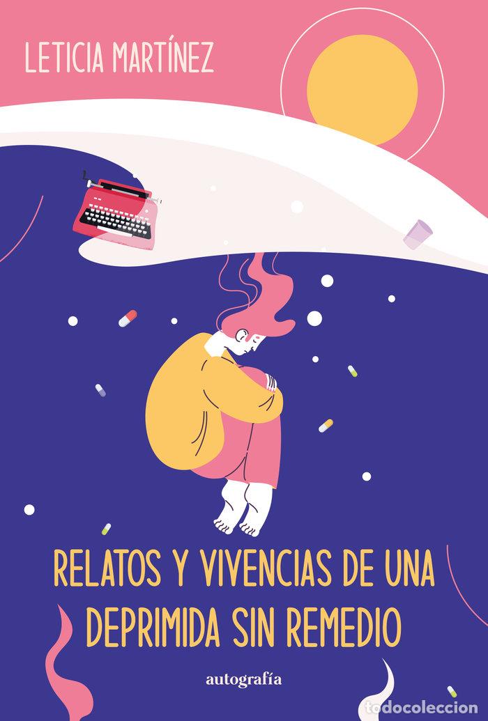 Livros: RELATOS Y VIVENCIAS DE UNA DEPRIMIDA SIN REMEDIO - MARTINEZ, LETICIA