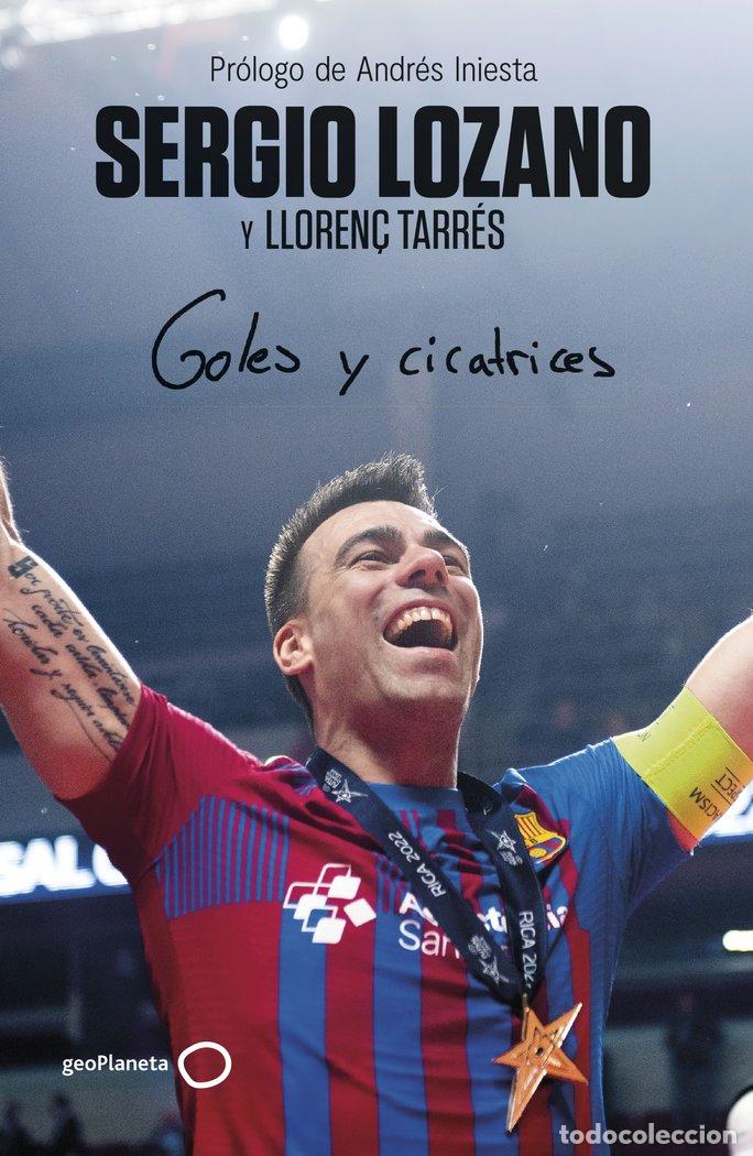 Libri: GOLES Y CICATRICES - SERGIO LOZANO