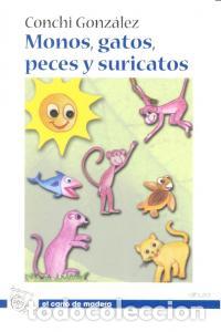 Libri: MONOS GATOS PECES Y SURICATOS - GONZALEZ, CONCHI