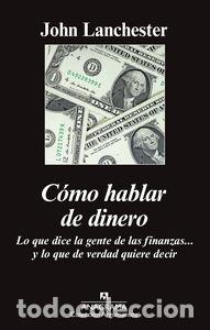 Livros: COMO HABLAR DE DINERO - LANCHESTER, JOHN