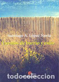 Livros: CUENTOS DE BARRIO Y ESTIO - LOPEZ NAVIA, SANTIAGO A