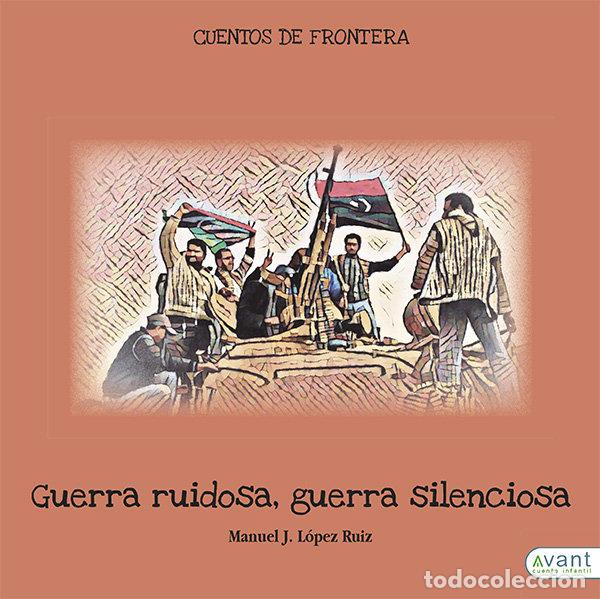 B&uuml;cher: GUERRA RUIDOSA GUERRA SILENCIOSA - LOPEZ RUIZ, MANUEL