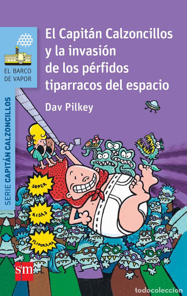 Libros: EL CAPIT&Aacute;N CALZONCILLOS Y LA INVASI&Oacute;N DE LOS P&Eacute;RFIDOS TIPARRACOS DEL ESPACIO - Pilkey, Dav
