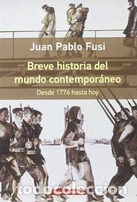 books: BREVE HISTORIA DEL MUNDO CONTEMPORANEO 1776 HASTA HOY - FUSI, JUAN PABLO