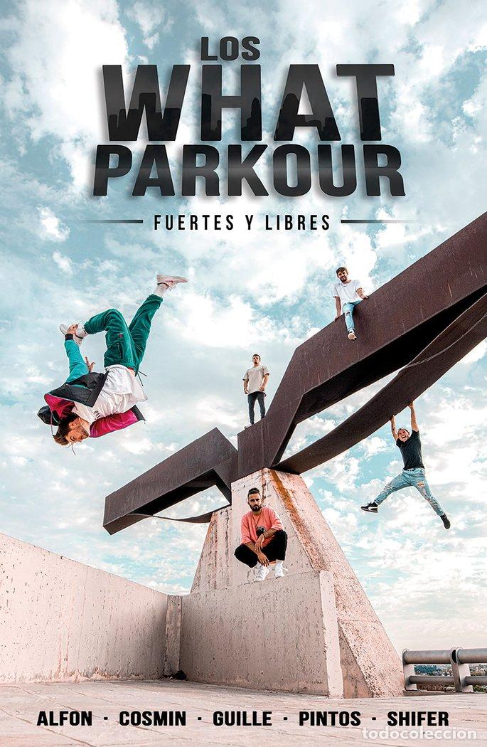 books: LOS WHAT PARKOUR FUERTES Y LIBRES - ALFON, COSMIN, GUILLE, PINTOS Y SHIFER (