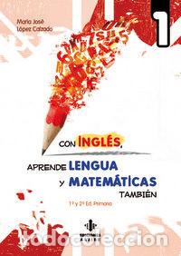 books: CON INGLES APRENDE LENGUA Y MATERMATICAS TAMBIEN 1 - LOPEZ CALZADO, MARIA JOSE
