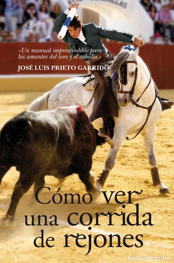 Libri: COMO VER UNA CORRIDA DE REJONES - PRIETO GARRIDO, JOSE LUIS