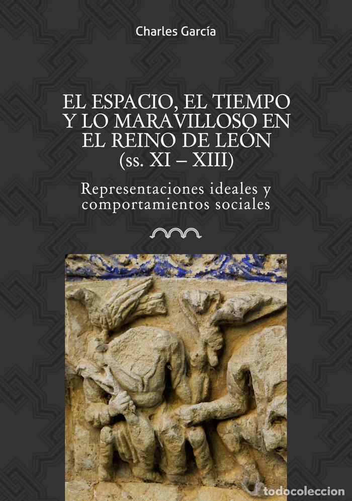 Libri: ESPACIO EL TIEMPO Y LO MARAVILLOSO EN EL REINO DE LEON,EL - AA.VV