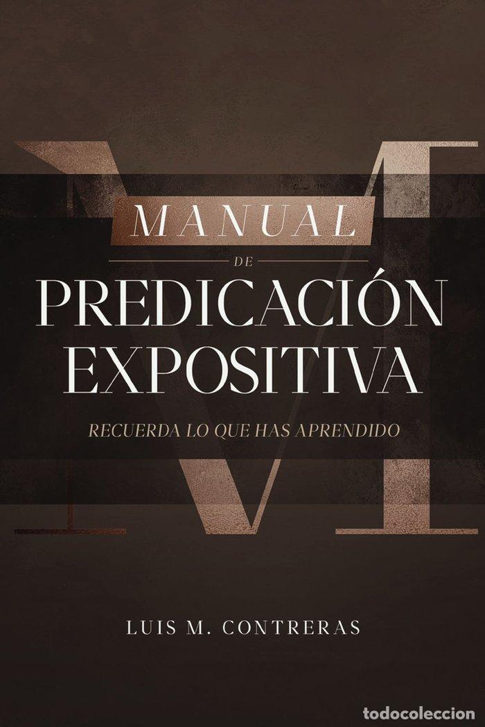Libri: MANUAL DE PREDICACION EXPOSITIVA - CONTRERAS, LUIS MIGUEL