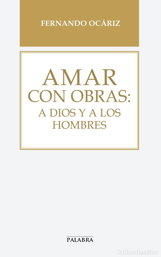 books: AMAR CON OBRAS A DIOS Y A LOS HOMBRES - OCARIZ, FERNANDO
