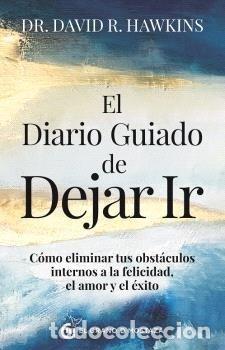 B&uuml;cher: EL DIARIO GUIADO DE DEJAR IR - DR DAVID R HAWKINS