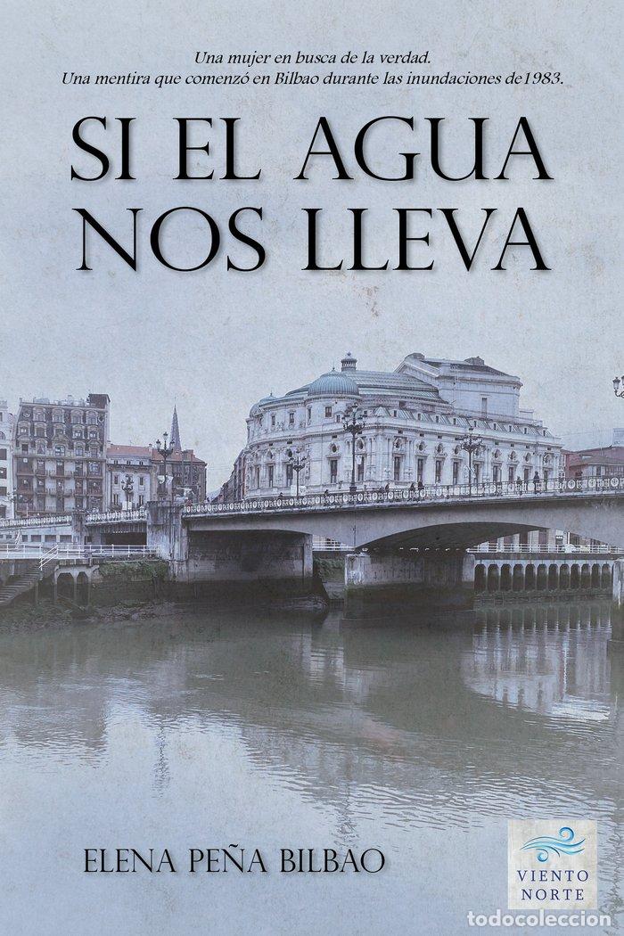 Libri: SI EL AGUA NOS LLEVA - PE&Ntilde;A BILBAO, ELENA