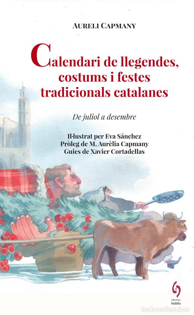 Libros: CALENDARI LLEGENDES COSTUMS I FESTES TRADICIONALS CATALANES - CAPMANY, AURELI