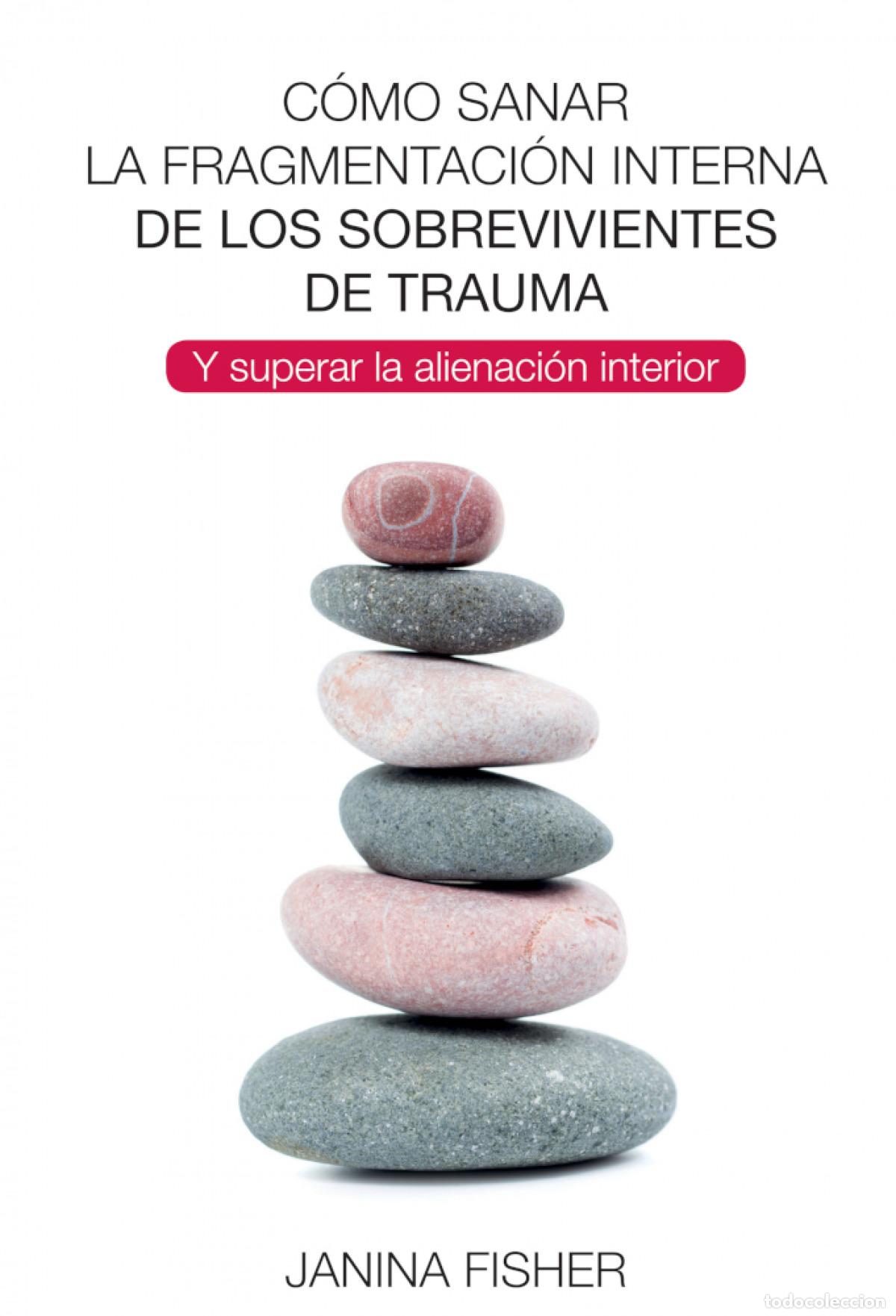 books: C&Oacute;MO SANAR LA FRAGMENTACI&Oacute;N INTERNA DE LOS SOBREVIVIENTES DE TRAUMA - Fisher, Janina