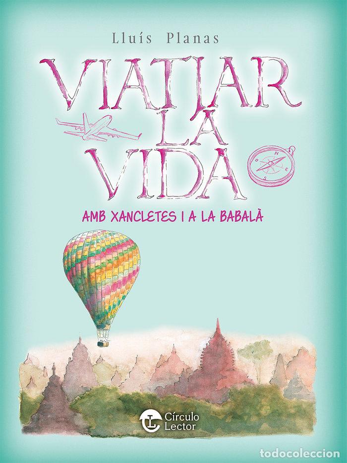 Libri: VIATJAR LA VIDA - PLANAS, LLUIS