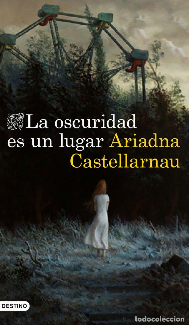 Libri: LA OSCURIDAD ES UN LUGAR - ARIADNA CASTELLARNAU