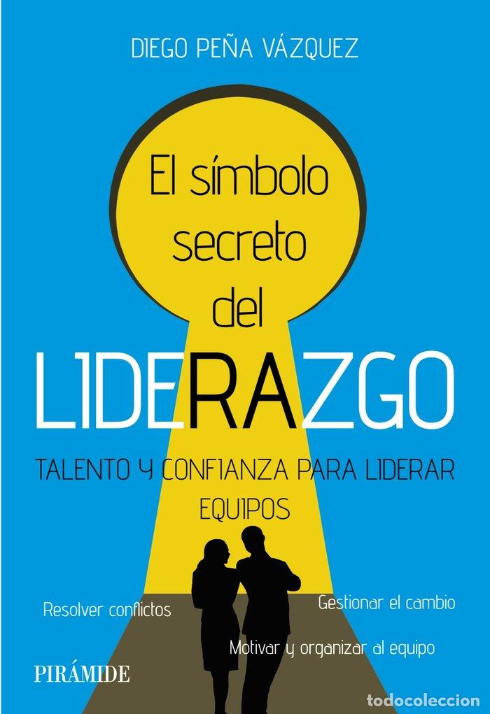 Libros: EL SIMBOLO SECRETO DEL LIDERAZGO - PE&Ntilde;A VAZQUEZ, DIEGO