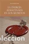 Libros: LA ENERGIA ALMACENADA EN LOS SECRETOS - .