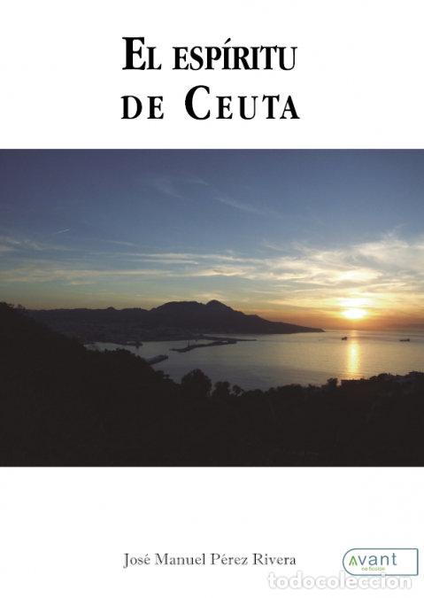 Libros: EL ESPIRITU DE CEUTA - PEREZ RIVERA, JOSE MANUEL