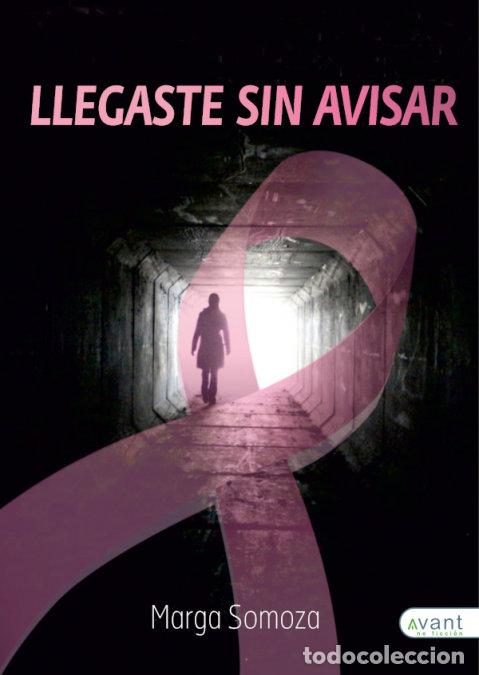 Libros: LLEGASTE SIN AVISAR - MARGA SOMOZA