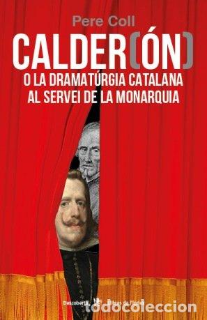 Libros: CALDER(ON) O LA DRAMATURGIA CATALANA AL SERVEI DE LA MONAQUI - COLL RIERA, PERE