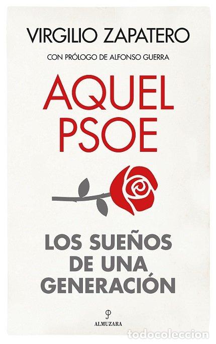 B&uuml;cher: AQUEL PSOE SUE&Ntilde;OS DE UNA GENERACION - ZAPATERO GOMEZ, VIRGILIO