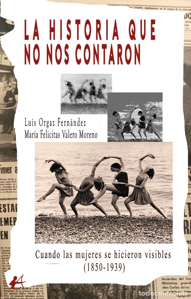 Libri: LA HISTORIA QUE NO NOS CONTARON - MARIA FELICITAS VALERO, LUIS ORGAZ FERN