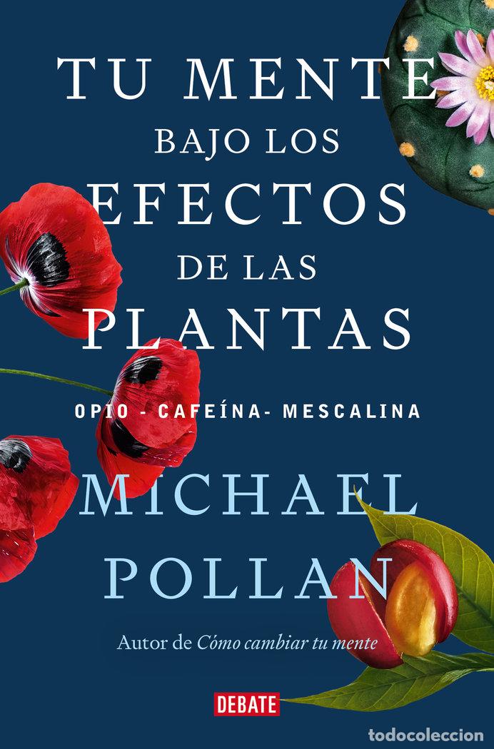 Libri: TU MENTE BAJO LOS EFECTOS DE LAS PLANTAS - MICHAEL POLLAN
