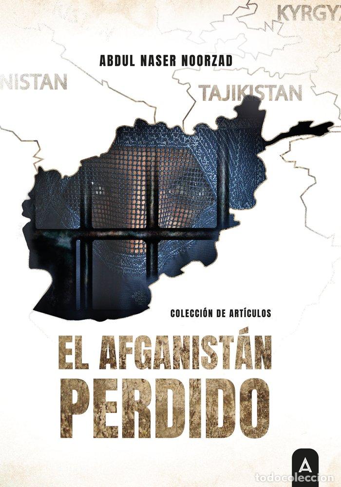 Libri: EL AFGANISTAN PERDIDO - NASER NOORZAD, ABDUL