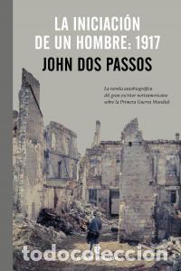 Libri: INICIACION DE UN HOMBRE 1917,LA - DOS PASSOS, JOHN