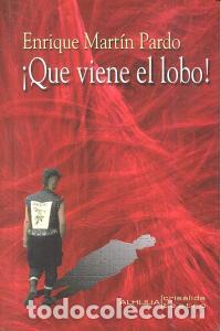 Libri: QUE VIENE EL LOBO - MARTIN PARDO, ENRIQUE