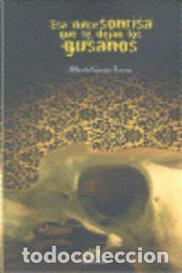books: ESA DULCE SONRISA QUE TE DEJAN LOS GUSANOS - GARCIA-TERESA, ALBERTO