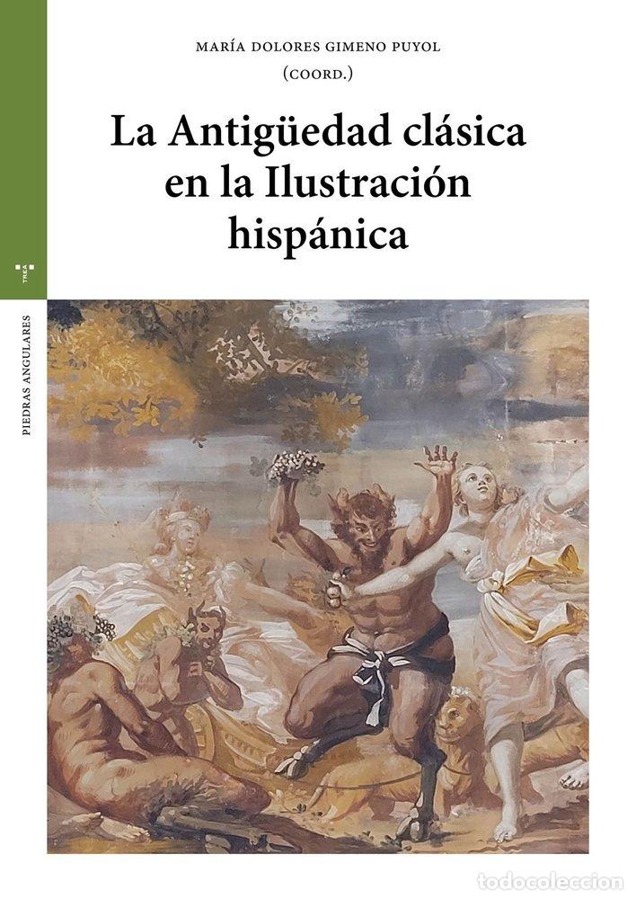 Libri: LA ANTIGUEDAD CLASICA EN LA ILUSTRACION HISPANICA - GIMENO PUYOL, MARIA DOLORES