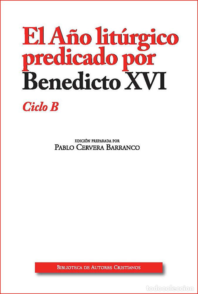 Libri: A&Ntilde;O LITURGICO PREDICADO B EDIC AMPLIADA POR BENEDICTO XVI - BENEDICTO XVI