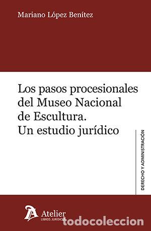 Livros: LOS PASOS PROCESIONALES DEL MUSEO NACIONAL DE ESCULTURA UN - MARIANO LOPEZ BENITEZ