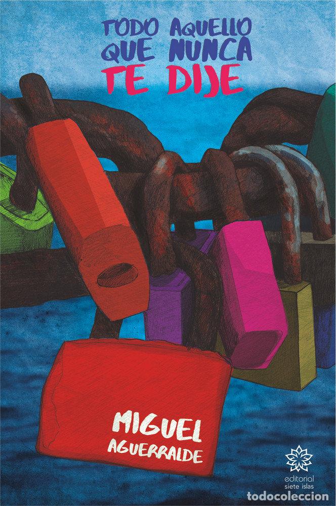 Livros: TODO AQUELLO QUE NUNCA TE DIJE - AGUERRALDE MOVELLAN, MIGUEL