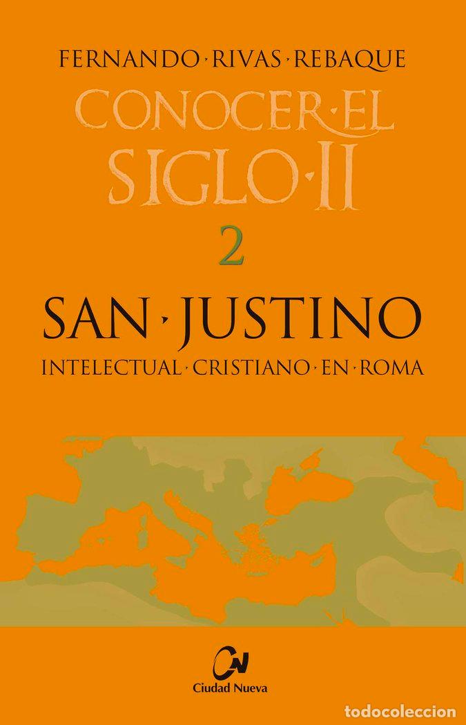 Libros: SAN JUSTINO. INTELECTUAL CRISTIANO EN ROMA - RIVAS REBAQUE, FERNANDO