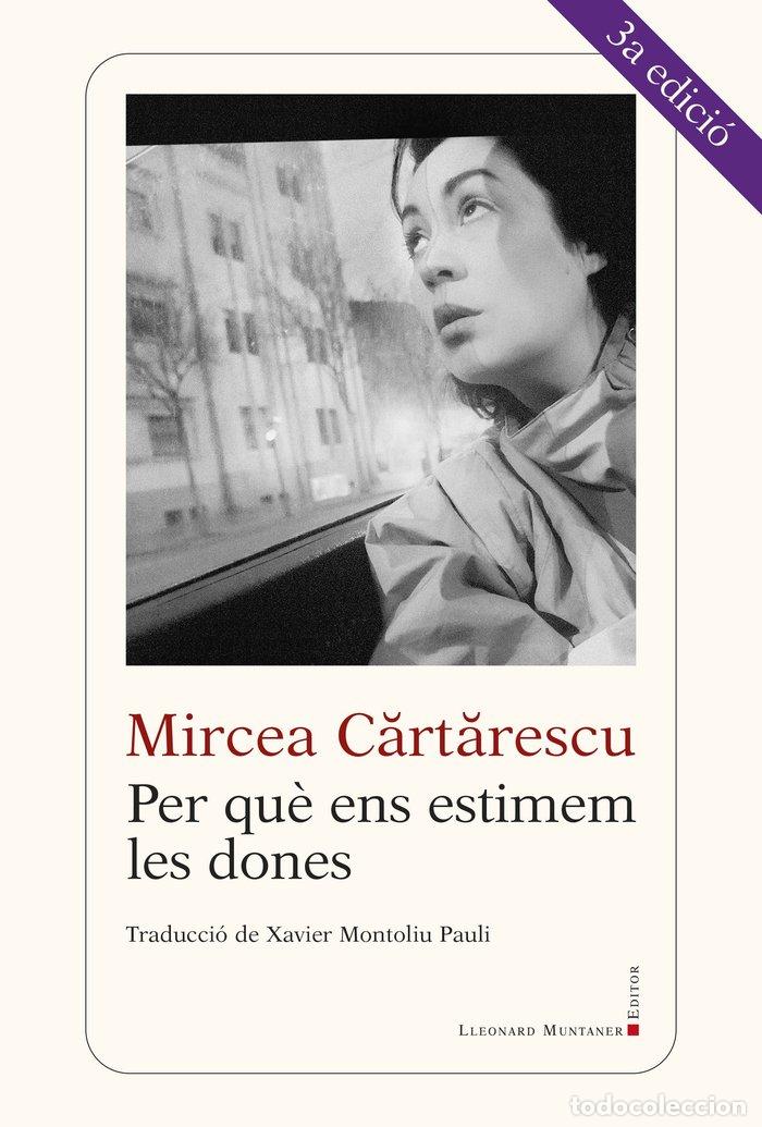 B&uuml;cher: PER QUE ENS ESTIMEM LES DONES - CARTARESCU, MIRCEA