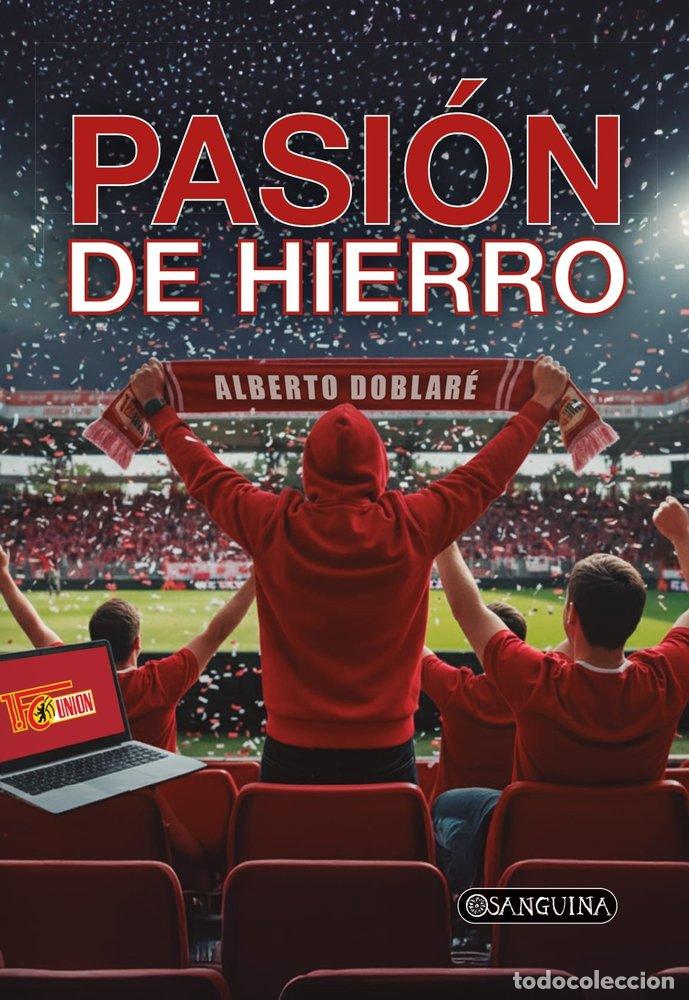 Libros: PASION DE HIERRO - DOBLARE, ALBERTO
