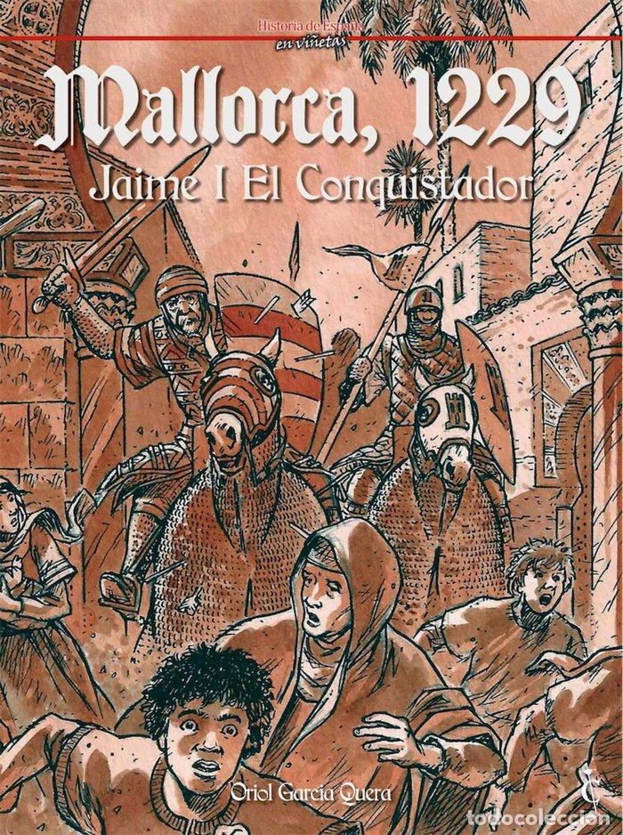 Libri: MALLORCA 1229 JAIME I EL CONQUISTADOR - GARCIA QUERA, ORIOL