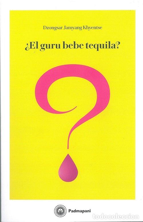 Libri: EL GURU BEBE TEQUILA - JAMYANG KHYENTSE, DZONGSAR