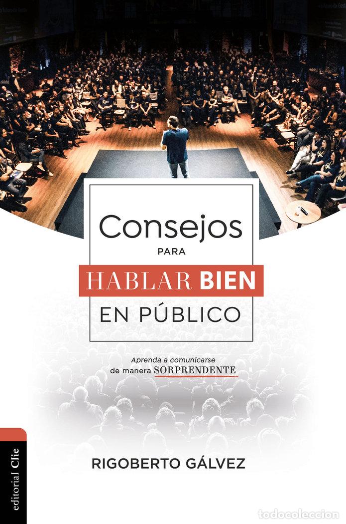 Libri: CONSEJOS PARA HABLAR BIEN EN PUBLICO - GALVEZ ALVARADO, RIGOBERTO MANUEL