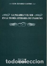 Livres: PALABRA Y EL SER EN LA TEORIA LITERARIA DE UNAMUNO,LA - ALVAREZ CASTRO, LUIS
