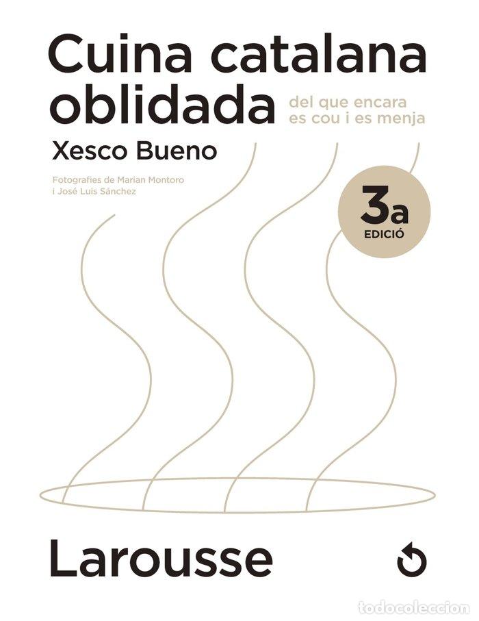 Livres: CUINA CATALANA OBLIDADA DEL QUE ENCARA ES COU I ES MENJA - BUENO CALDERON DE LA BARCA, XESCO