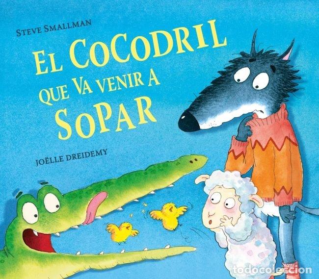 Libros: COCODRIL QUE VA VENIR A SOPAR,EL - SMALLMAN, STEVE