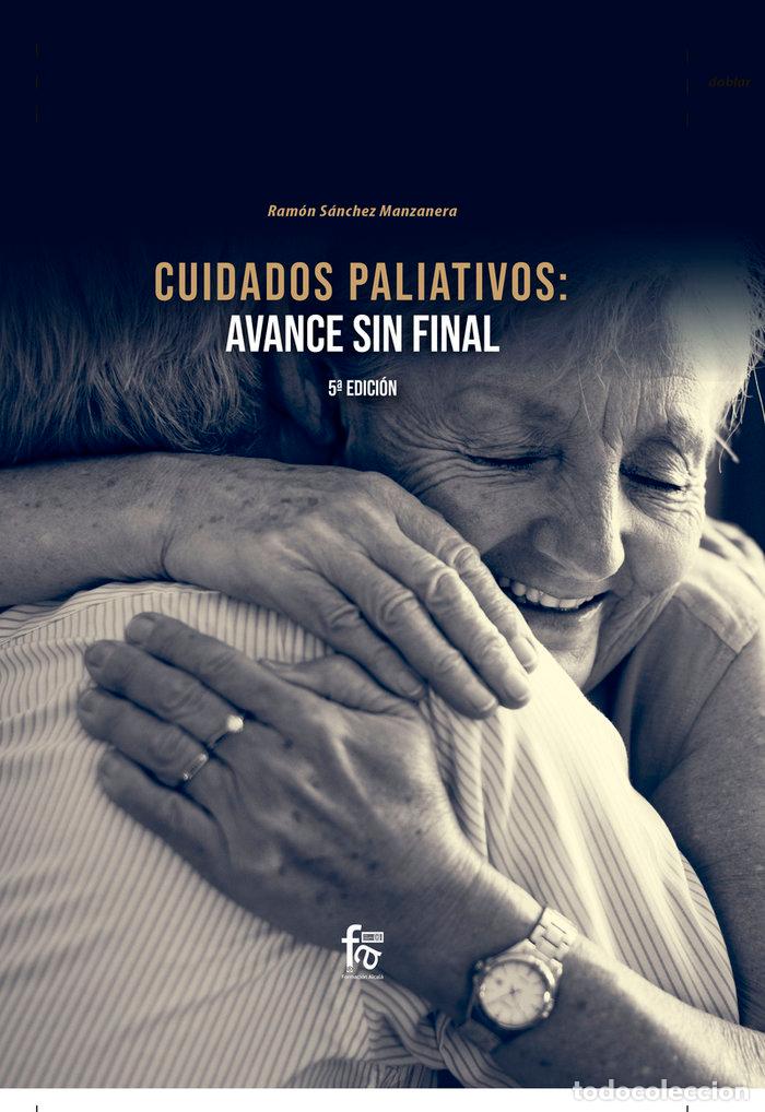 Libros: CUIDADOS PALIATIVOS AVANCE SIN FINAL 5&ordf;ED. - SANCHEZ MANZANERA, RAMON